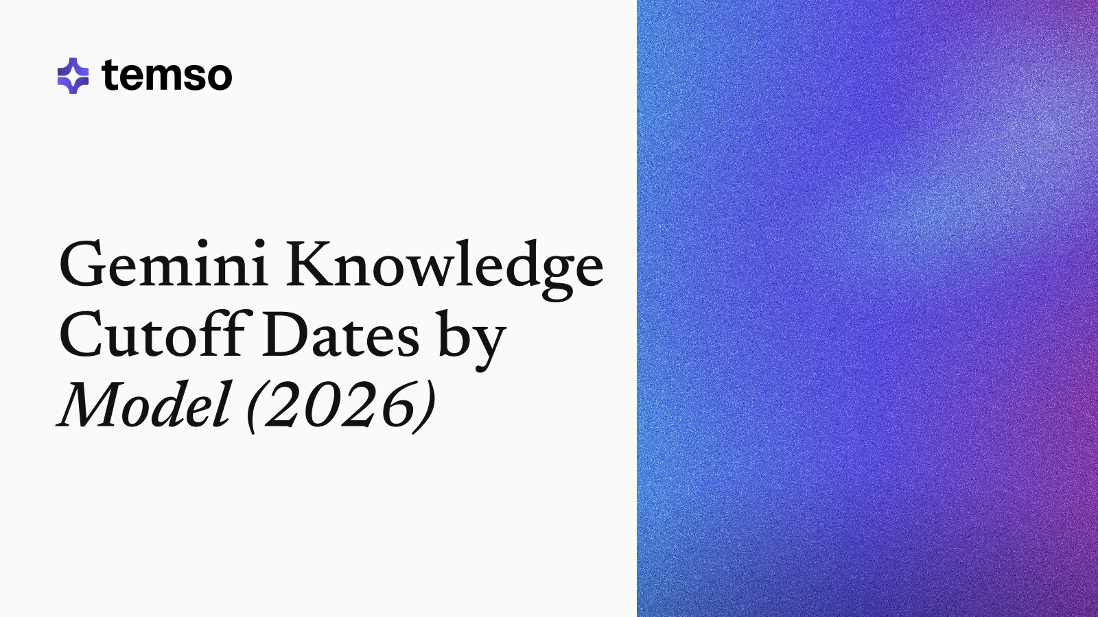 Gemini Knowledge Cutoff Dates by Model (2026)