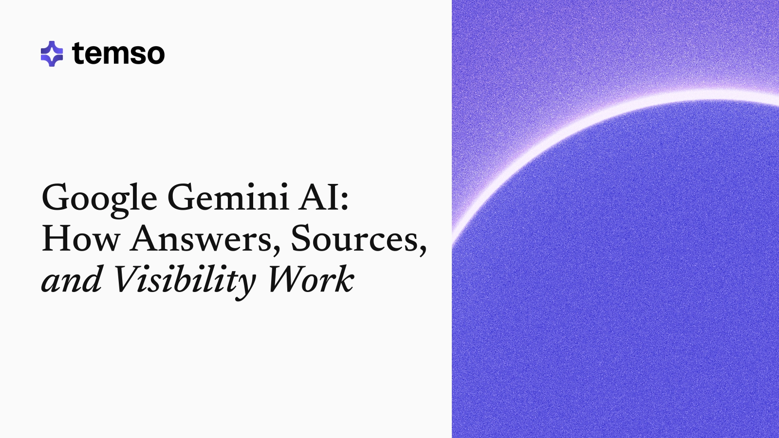 Google Gemini AI: How Answers, Sources, and Visibility Work